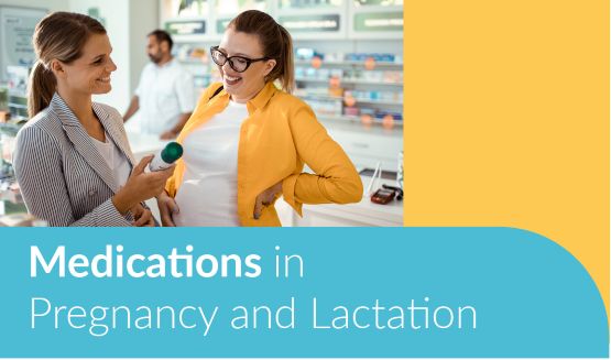 Medicines in Pregnancy and Lactation